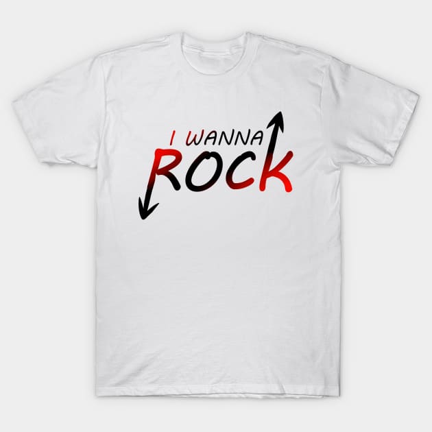 I WANNA ROCK (black) T-Shirt by mommymlya